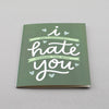 Funny card by Em Dash Paper Co. I don't completely hate spending time with you. Designed by hand and printed in the USA on recycled paper.