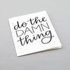 The perfect card to send someone in your life who needs some encouragement. Do the damn thing! By Em Dash Paper Co.